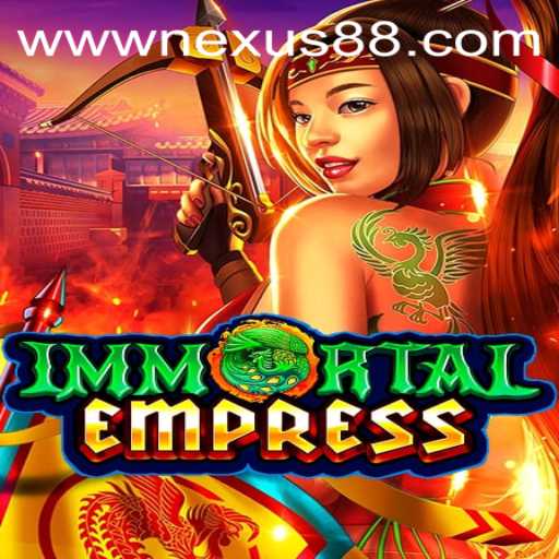 ImmortalEmpress: The Grand Adventure of Nexus88