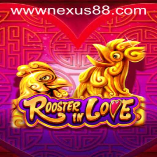 RoosterInLove: The Exciting World of Nexus88’s Latest Game